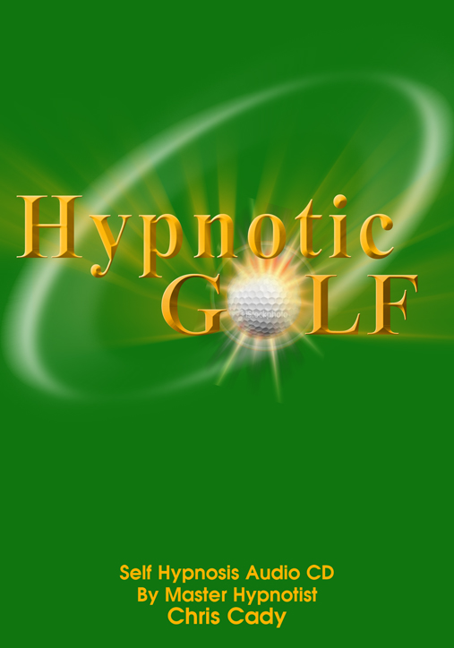 hypnotic golf by master hypnotist chris cady golf psychology 775-425-5263 mental game of golf